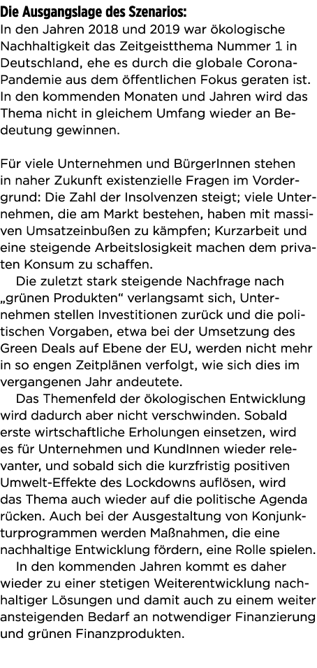 Die Ausgangslage des Szenarios: In den Jahren 2018 und 2019 war  kologische Nachhaltigkeit das Zeitgeistthema Nummer    
