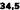 34,5