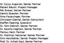 Dr. Cyrus Asgarian, Senior Partner Robert B uml, Project Manager Per Breuer, Senior Partner Dennis Buecker, Partner N...