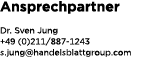 Ansprechpartner Dr. Sven Jung +49 (0)211/887 1243 s.jung@handelsblattgroup.com 
